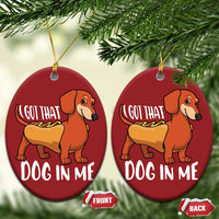 Funny Dachshund Christmas Ornament I Got That Dog In Me Wiener Sausage Hotdog Meme - Wonder Print Shop