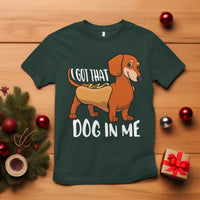Funny Dachshund T Shirt I Got That Dog In Me Wiener Sausage Hotdog Meme - Wonder Print Shop