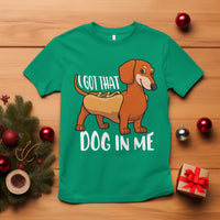 Funny Dachshund T Shirt I Got That Dog In Me Wiener Sausage Hotdog Meme - Wonder Print Shop