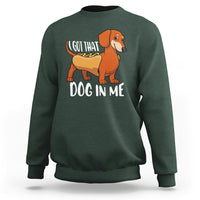 Funny Dachshund Sweatshirt I Got That Dog In Me Wiener Sausage Hotdog Meme - Wonder Print Shop