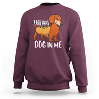 Funny Dachshund Sweatshirt I Got That Dog In Me Wiener Sausage Hotdog Meme - Wonder Print Shop