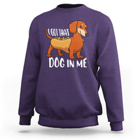 Funny Dachshund Sweatshirt I Got That Dog In Me Wiener Sausage Hotdog Meme - Wonder Print Shop