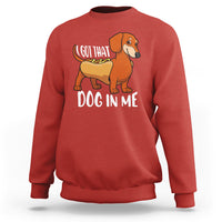 Funny Dachshund Sweatshirt I Got That Dog In Me Wiener Sausage Hotdog Meme - Wonder Print Shop