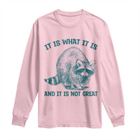 Funny Raccoon Meme It Is What It Is Long Sleeve Shirt And It Is Not Great Mental Health Support - Wonder Print Shop