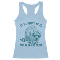 Funny Raccoon Meme It Is What It Is Racerback Tank Top And It Is Not Great Mental Health Support - Wonder Print Shop