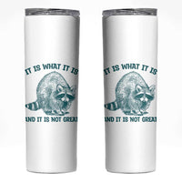 Funny Raccoon Meme It Is What It Is Skinny Tumbler And It Is Not Great Mental Health Support - Wonder Print Shop