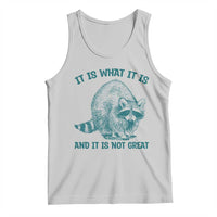 Funny Raccoon Meme It Is What It Is Tank Top And It Is Not Great Mental Health Support - Wonder Print Shop