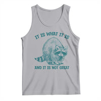 Funny Raccoon Meme It Is What It Is Tank Top And It Is Not Great Mental Health Support - Wonder Print Shop