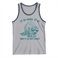 Funny Raccoon Meme It Is What It Is Tank Top And It Is Not Great Mental Health Support - Wonder Print Shop