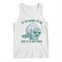 Funny Raccoon Meme It Is What It Is Tank Top And It Is Not Great Mental Health Support - Wonder Print Shop