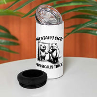 Mentally Sick Physically Thick 4 in 1 Can Cooler Tumbler Retro Vintage Silly Raccoon Weird Meme - Wonder Print Shop