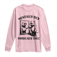 Mentally Sick Physically Thick Long Sleeve Shirt Retro Vintage Silly Raccoon Weird Meme - Wonder Print Shop