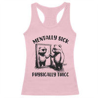 Mentally Sick Physically Thick Racerback Tank Top Retro Vintage Silly Raccoon Weird Meme - Wonder Print Shop