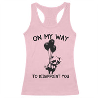 Funny Raccoon 90s Trash Panda Racerback Tank Top On My Way To Disappoint You Mental Health Meme - Wonder Print Shop
