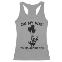 Funny Raccoon 90s Trash Panda Racerback Tank Top On My Way To Disappoint You Mental Health Meme - Wonder Print Shop