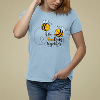 We Belong Together Funny Bee Pun Matching Couple Family Mother's Day Shirt, Funny Bee T-shirt, Bee Lover Gift, Insect Shirts, Spiritual Shirt T Shirt For Women - Wonder Print Shop