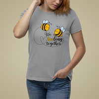 We Belong Together Funny Bee Pun Matching Couple Family Mother's Day Shirt, Funny Bee T-shirt, Bee Lover Gift, Insect Shirts, Spiritual Shirt T Shirt For Women - Wonder Print Shop