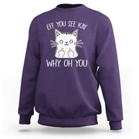 Sarcastic Cat Sweatshirt Eff You See Kay Why Oh You Middle Finger - Wonder Print Shop