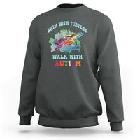 Turtle Autism Acceptance Sweatshirt Swim With Turtles Walk With Autism - Wonder Print Shop