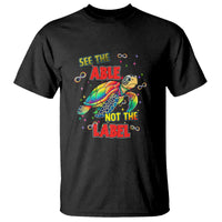 Turtle Autism Acceptance T Shirt See The Able Not The Label - Wonder Print Shop