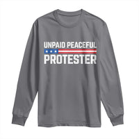 Unpaid Peaceful Protester Patriotic Stripe Long Sleeve Shirt American Flag Activist