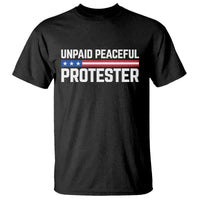 Unpaid Peaceful Protester Patriotic Stripe T Shirt American Flag Activist