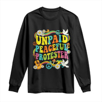 Unpaid Peaceful Protester Retro Hippie Rainbow Long Sleeve Shirt Flower Power Peace Activist