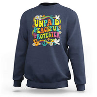 Unpaid Peaceful Protester Retro Hippie Rainbow Sweatshirt Flower Power Peace Activist