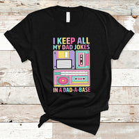 Funny Dad Joke T Shirt I Keep All My Dad Jokes In A Dad A Base Retro 70s 80s 90s Father's Day Gag Gift For Daddy Father Dad - Wonder Print Shop