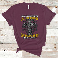 Dad Memorial T Shirt Heaven Needed A Hero God Picked My Dad - Wonder Print Shop