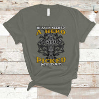 Dad Memorial T Shirt Heaven Needed A Hero God Picked My Dad - Wonder Print Shop