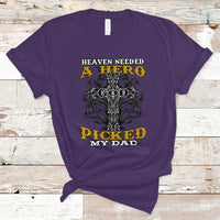 Dad Memorial T Shirt Heaven Needed A Hero God Picked My Dad - Wonder Print Shop