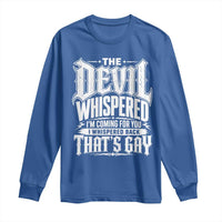 The Devil Whispered I Whispered Back That's Gay Long Sleeve Shirt Funny Sarcastic Gothic Meme Parody
