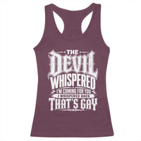 The Devil Whispered I Whispered Back That's Gay Racerback Tank Top Funny Sarcastic Gothic Meme Parody