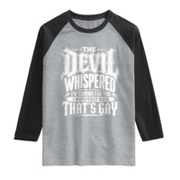 The Devil Whispered I Whispered Back That's Gay Raglan Shirt Funny Sarcastic Gothic Meme Parody