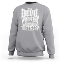 The Devil Whispered I Whispered Back That's Gay Sweatshirt Funny Sarcastic Gothic Meme Parody
