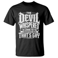 The Devil Whispered I Whispered Back That's Gay T Shirt Funny Sarcastic Gothic Meme Parody