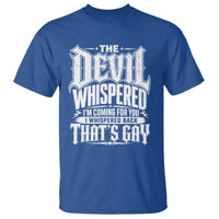 The Devil Whispered I Whispered Back That's Gay T Shirt Funny Sarcastic Gothic Meme Parody