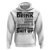 Patriotic 4th of July Fireworks Funny Drinking Party Hoodie Let's Drink And Blow Shit Up Gag Gift