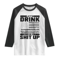 Patriotic 4th of July Fireworks Funny Drinking Party Raglan Shirt Let's Drink And Blow Shit Up Gag Gift