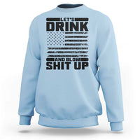 Patriotic 4th of July Fireworks Funny Drinking Party Sweatshirt Let's Drink And Blow Shit Up Gag Gift