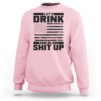 Patriotic 4th of July Fireworks Funny Drinking Party Sweatshirt Let's Drink And Blow Shit Up Gag Gift