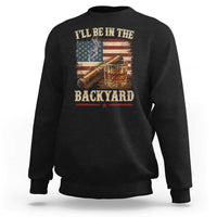 Vintage American Flag Whiskey and Cigar Graphic Sweatshirt I Will Be In The Backyard Patriotic Bourbon Lover Fathers Day Gift for Men