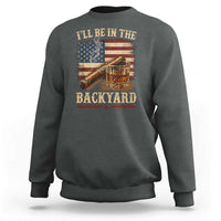 Vintage American Flag Whiskey and Cigar Graphic Sweatshirt I Will Be In The Backyard Patriotic Bourbon Lover Fathers Day Gift for Men