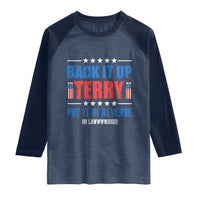 Back It Up Terry Put It In Reverse Oh Lawd Raglan Shirt Funny 4th of July Fireworks Patriotic