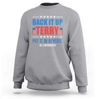 Back It Up Terry Put It In Reverse Oh Lawd Sweatshirt Funny 4th of July Fireworks Patriotic