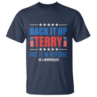 Back It Up Terry Put It In Reverse Oh Lawd T Shirt Funny 4th of July Fireworks Patriotic