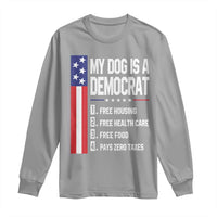 My Dog Is A Democrat Funny Conservative Humor Long Sleeve Shirt Dog Owner Joke Political Satire