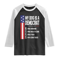My Dog Is A Democrat Funny Conservative Humor Raglan Shirt Dog Owner Joke Political Satire