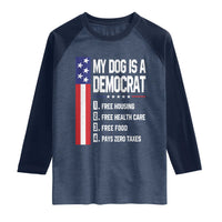 My Dog Is A Democrat Funny Conservative Humor Raglan Shirt Dog Owner Joke Political Satire